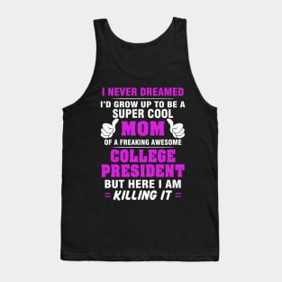 College President Mom  – Cool Mom Of Freaking Awesome College President Tank Top